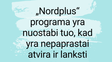 Povilas Beseckas: „Nordplus“ programa yra nuostabi tuo, kad yra nepaprastai atvira ir lanksti